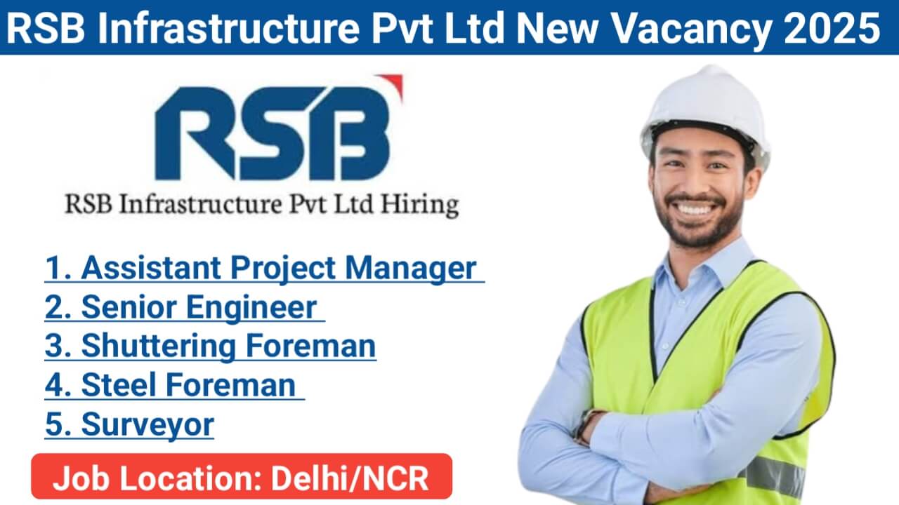 RSB Infrastructure Pvt Ltd New Opening 2025 | Construction Jobs In Delhi/NCR