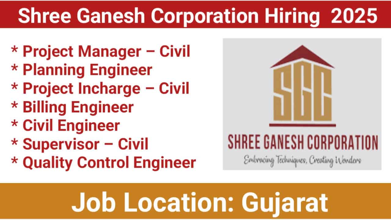 Shree Ganesh Corporation Hiring September 2025 | Construction Jobs In Gujarat