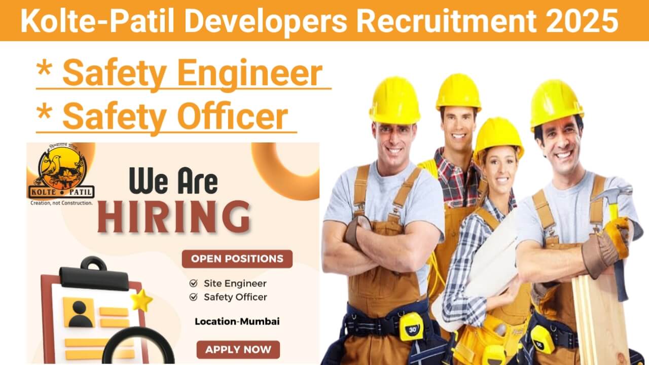 Kolte-Patil Developers Recruitment 2025 | For Site Engineer And Safety Officer