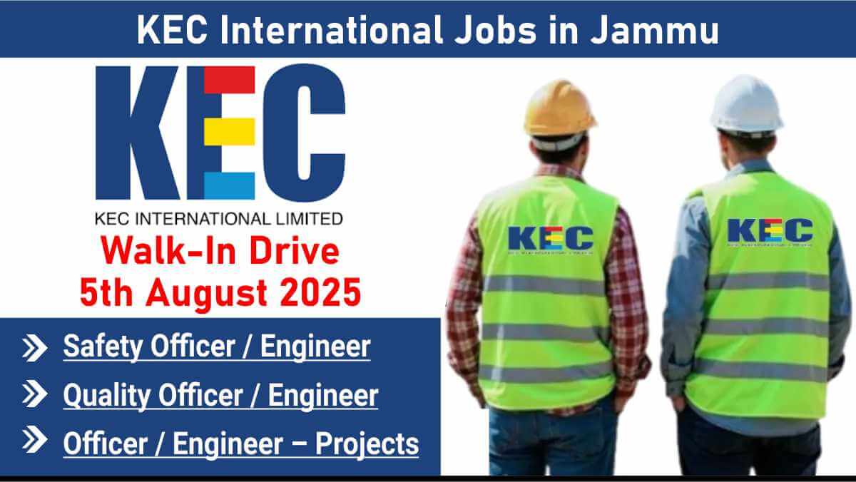 KEC International Jobs in Jammu | Walk-In Drive 5th August 2025