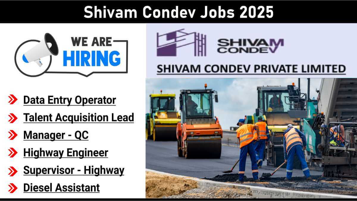 Shivam Condev Jobs 2025 | Highway Engineer, Supervisor, HR, QC, Diesel Assistant