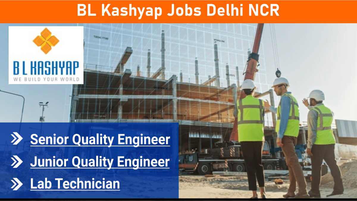 BL Kashyap Jobs Delhi NCR | Civil Engineer Quality Openings