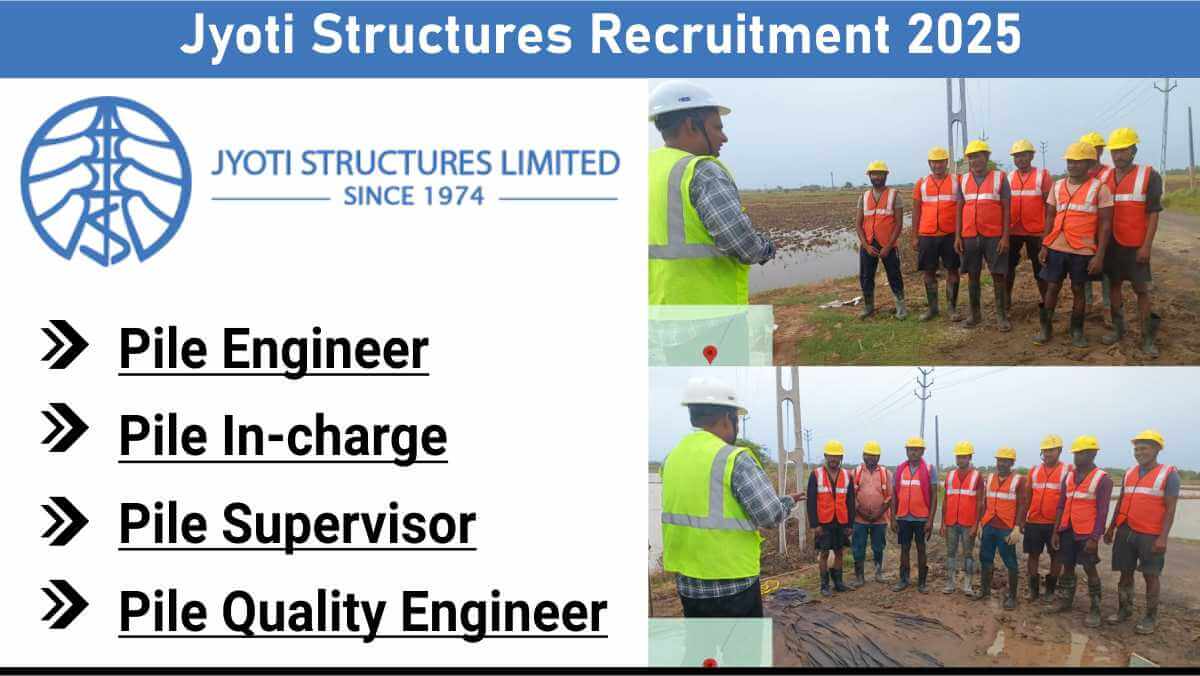 Jyoti Structures Recruitment 2025 | Pile Engineer, Supervisor, In-charge Jobs