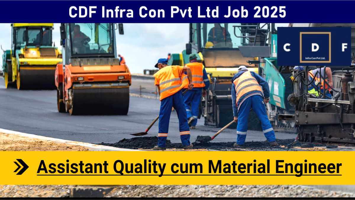 CDF Infra Con Pvt Ltd Job 2025 | Civil Engineer Job Opening | Quality & Material Engineer