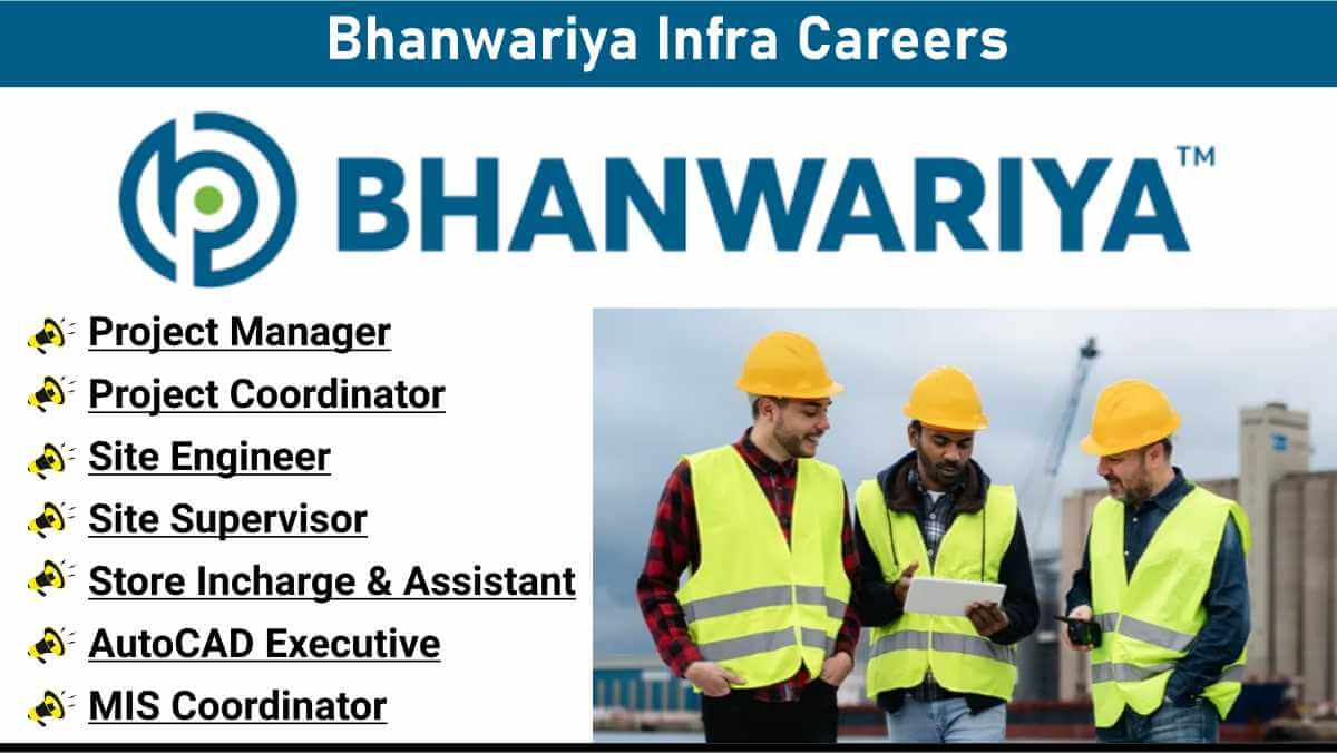 Bhanwariya Infra Careers | Apply Now for Project Sites in Rajasthan | Multiple Posts