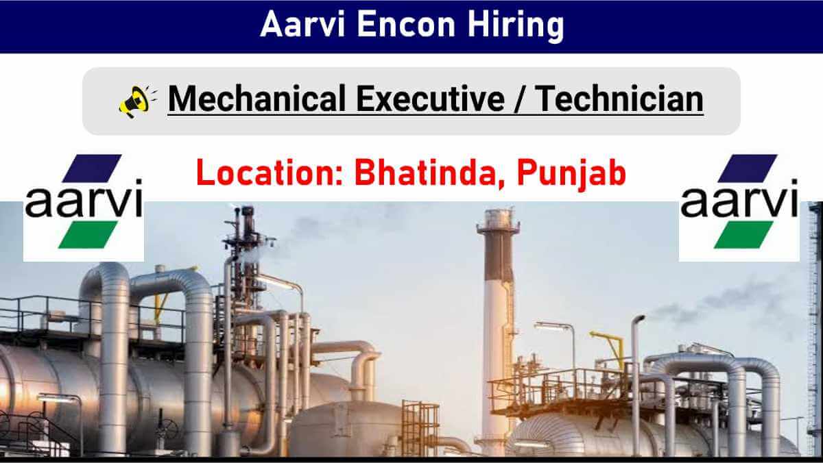 Aarvi Encon Hiring | Bhatinda Oil & Gas Shutdown Jobs | Apply Today