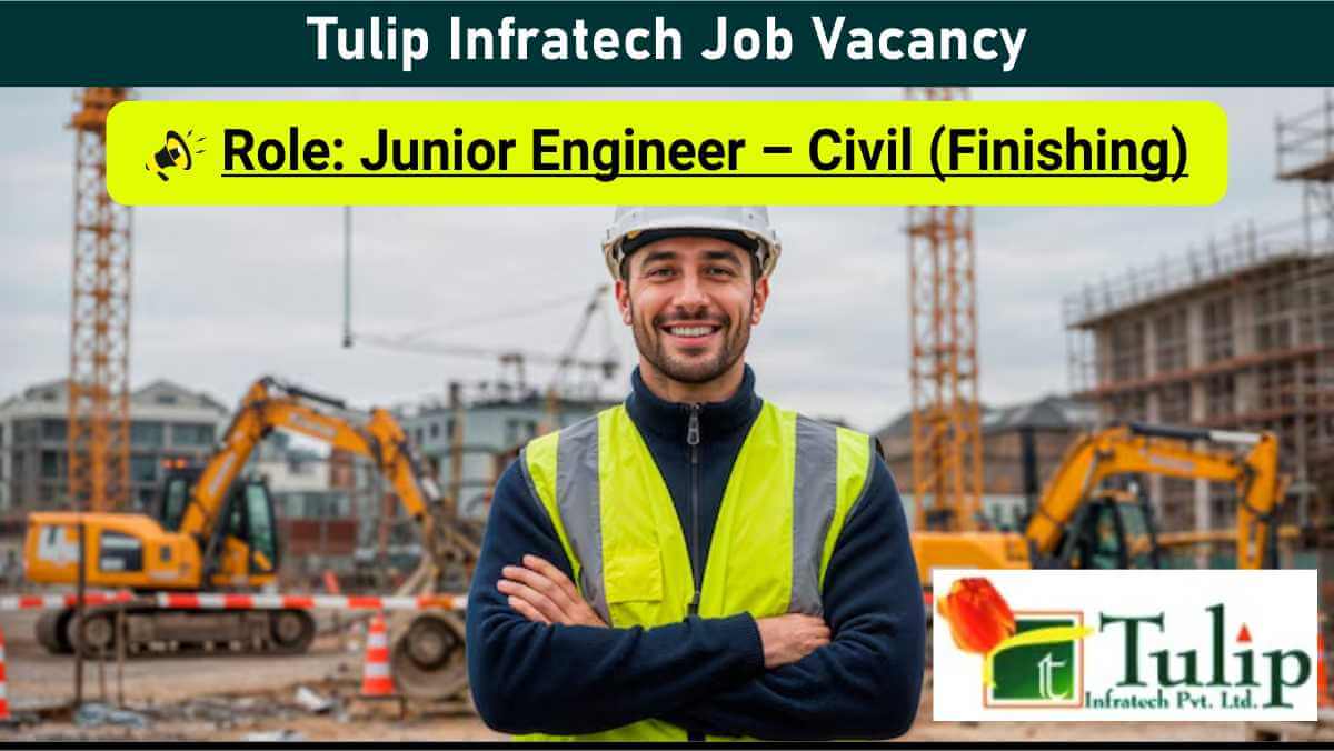 Tulip Infratech Job Vacancy | Civil Engineer Vacancy 2025 | Immediate Joiners