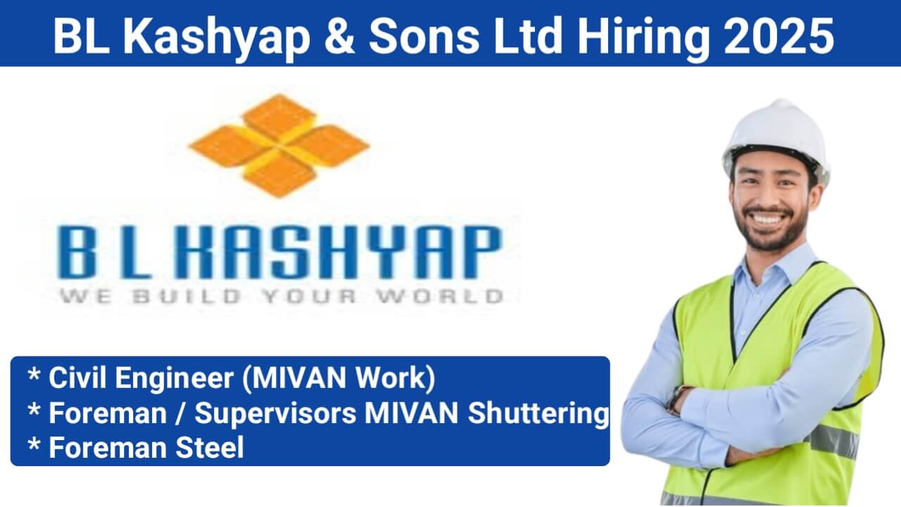 BL Kashyap & Sons Ltd Hiring 2025 | Civil Foreman Jobs In Bangalore