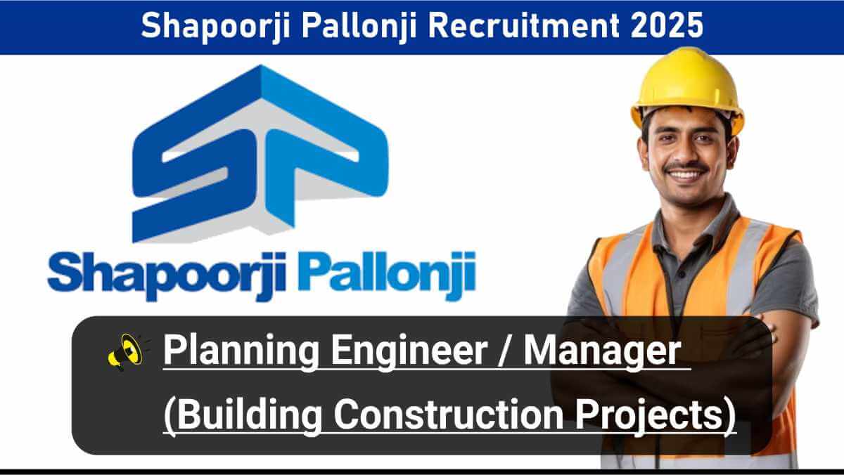 Shapoorji Pallonji Recruitment 2025 | Planning Engineer Jobs Jharkhand