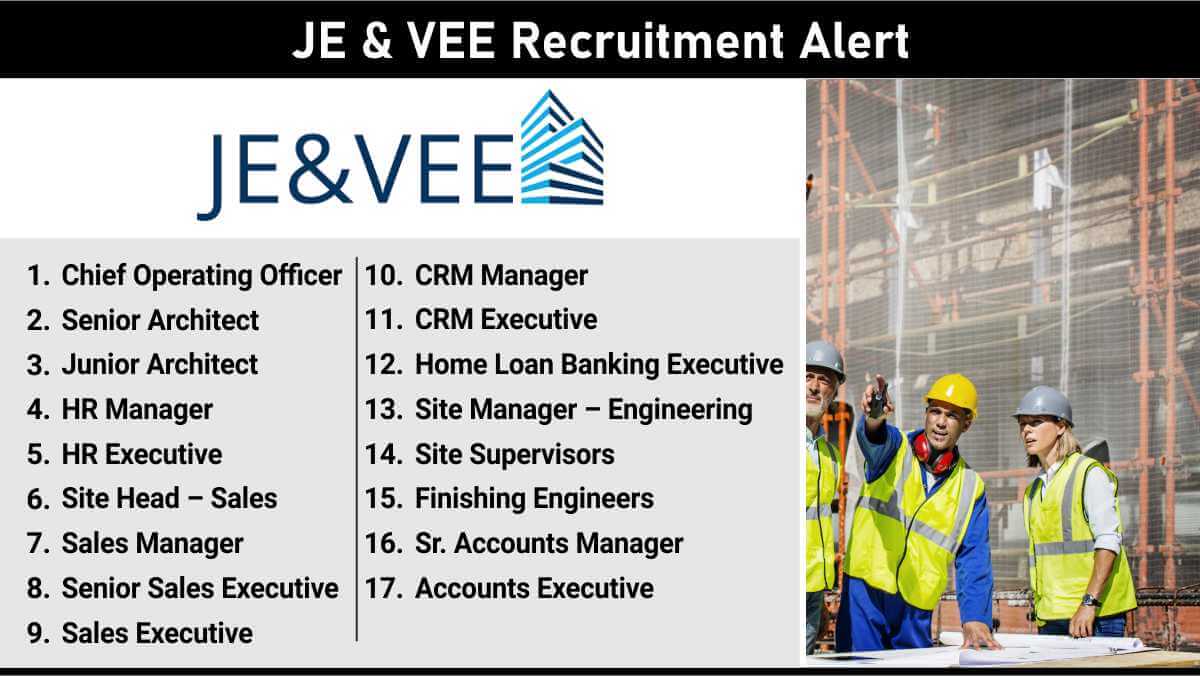 JE & VEE Recruitment Alert | Apply Now for HR, Sales, Site & Finance Roles