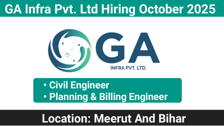 GA Infra Pvt. Ltd Recruitment October 2025 | Job Location: Meerut And Bihar
