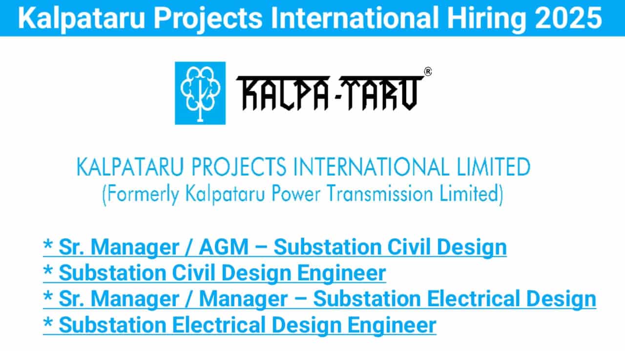 Kalpataru Projects International Limited (KPIL) Recruitment 2025 | For Substation Design & Engineering Team