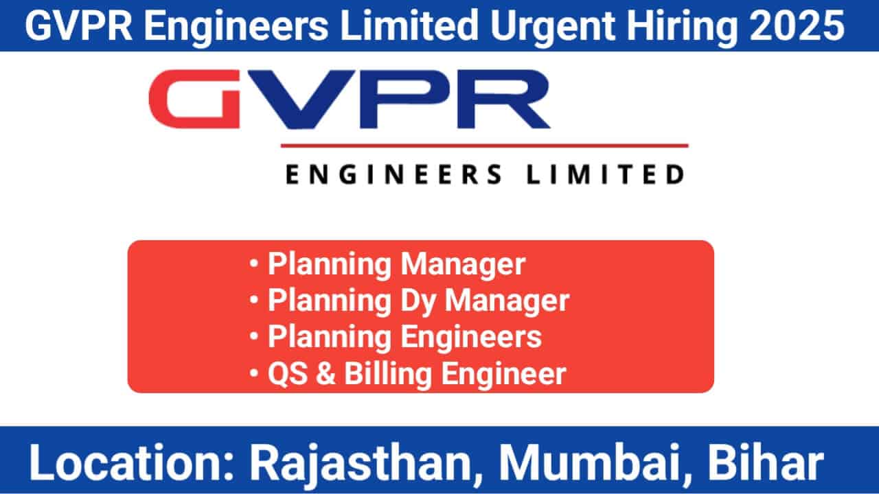 GVPR Engineers Limited Urgent Recruitment 2025 | Location: Hyderabad, Rajasthan, Maharashtra