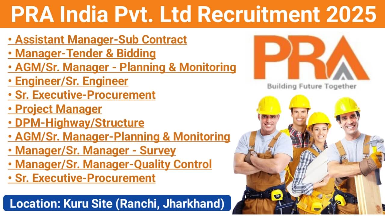 PRA India Pvt. Ltd Recruitment 2025 | Location: Kuru Site (Ranchi, Jharkhand)