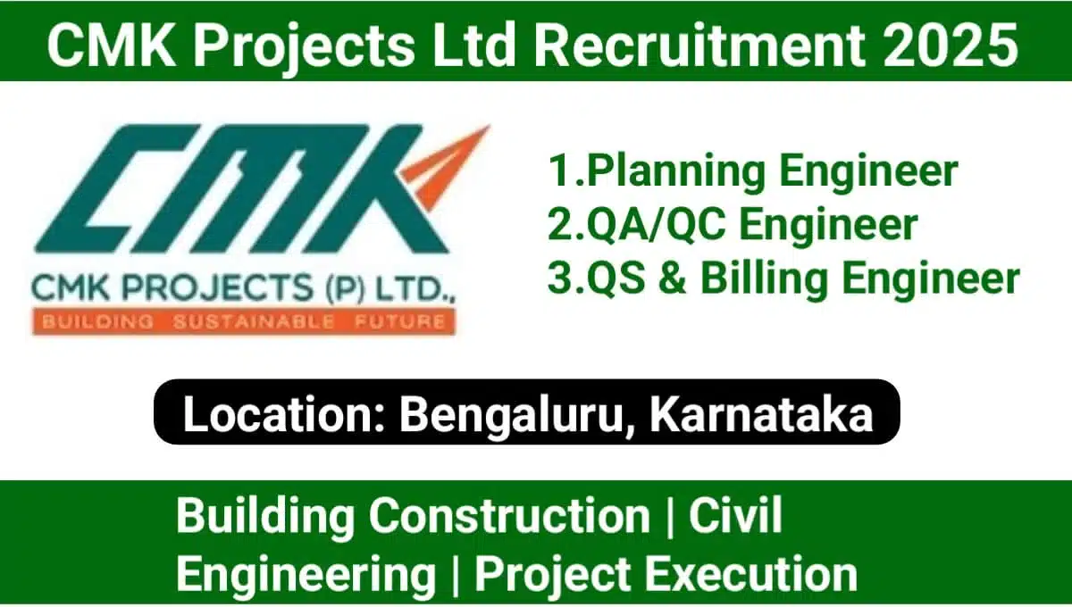 CMK Projects Ltd Hiring 2025 | for Building Project in Bengaluru | Civil Engineering Jobs In Bangalore