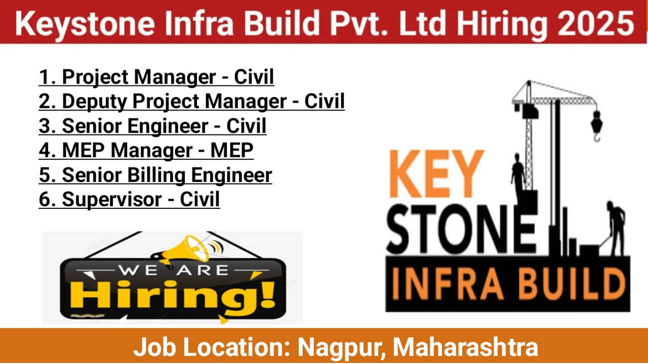 Key Stone Infra Buildcon Pvt. Ltd Urgent Recruitment 2025 | Location: Nagpur, Maharashtra