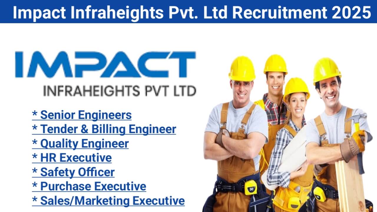 Impact Infraheights Pvt. Ltd Recruitment 2025 | For Commercial & Industrial Projects