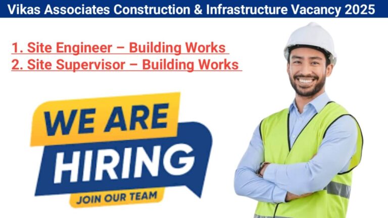 Vikas Associates Construction & Infrastructure Vacancy 2025 | For Site Engineer And Site Supervisor