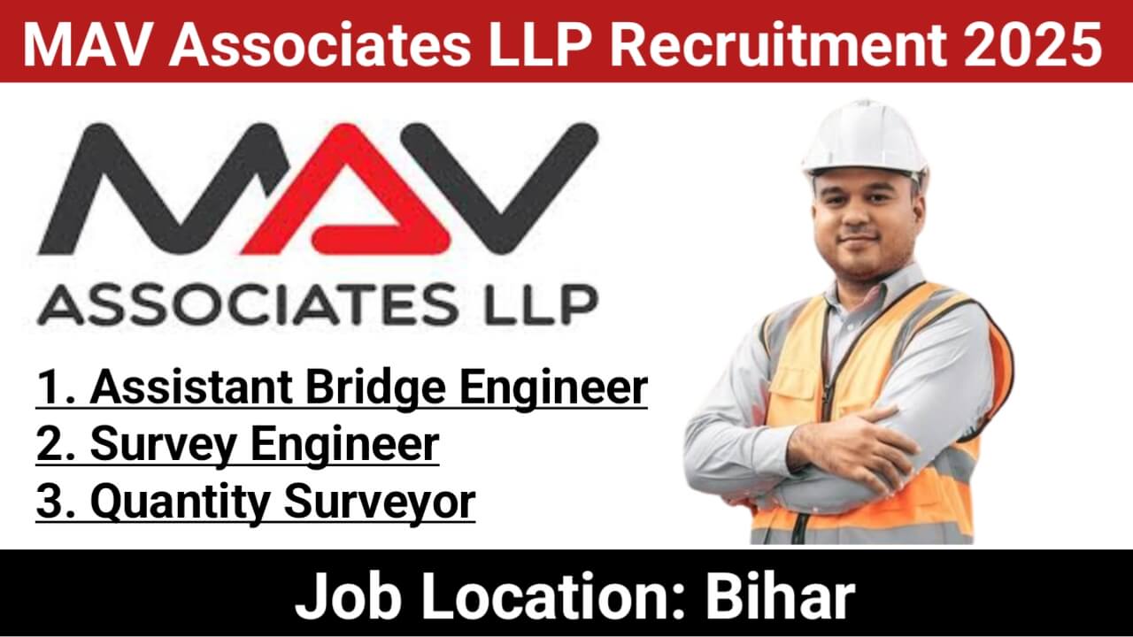 MAV Associates LLP Recruitment 2025 | Construction Jobs In Bihar