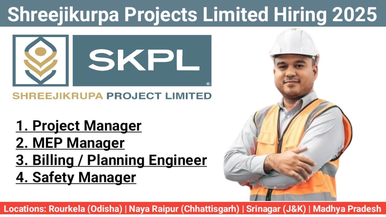 Shreejikurpa Projects Limited Recruitment October 2025 | Locations: Rourkela (Odisha) | Naya Raipur (Chhattisgarh) | Srinagar (J&K) | Madhya Pradesh