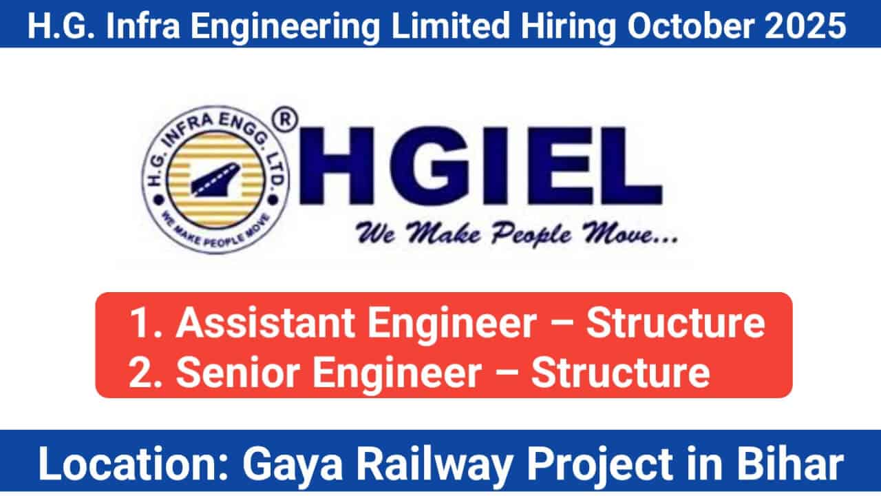 H.G. Infra Engineering Limited Hiring October 2025 | For Gaya Railway Project in Bihar
