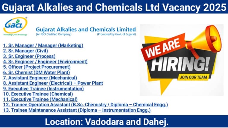 Gujarat Alkalies and Chemicals Limited New Vacancy 2025 | Location: Vadodara and Dahej