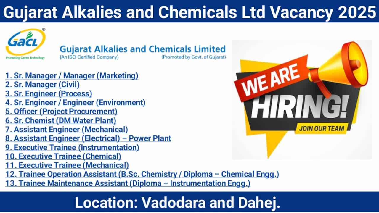 Gujarat Alkalies and Chemicals Limited New Vacancy 2025 | Location: Vadodara and Dahej