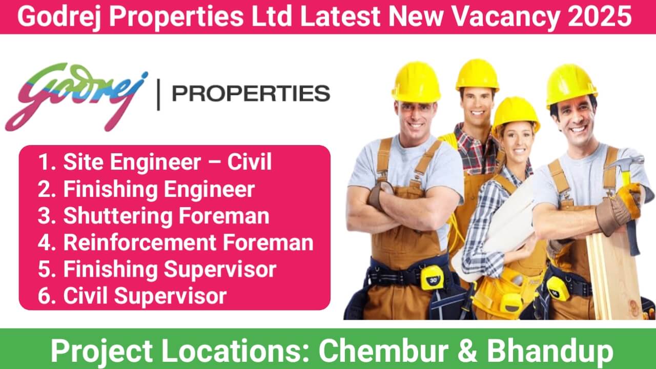 Godrej Properties Ltd Latest New Vacancy 2025 | Project Locations: Chembur & Bhandup