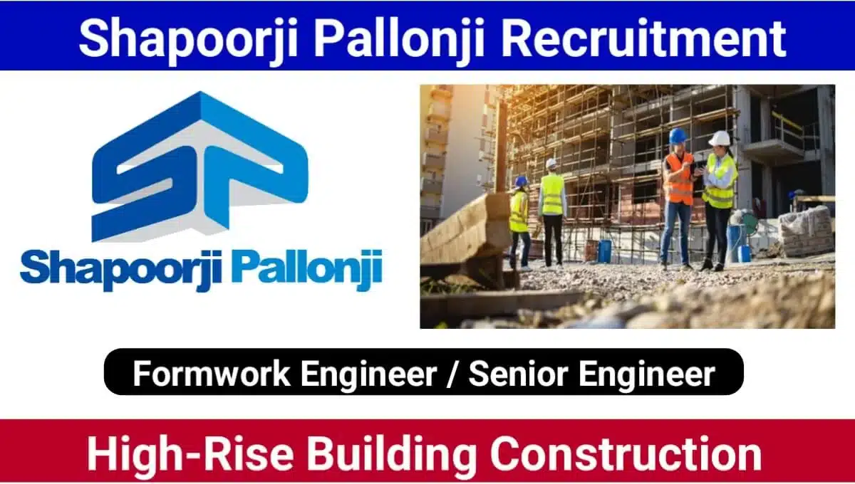 Shapoorji Pallonji Hiring October 2025 | for Formwork Engineer / Senior Engineer