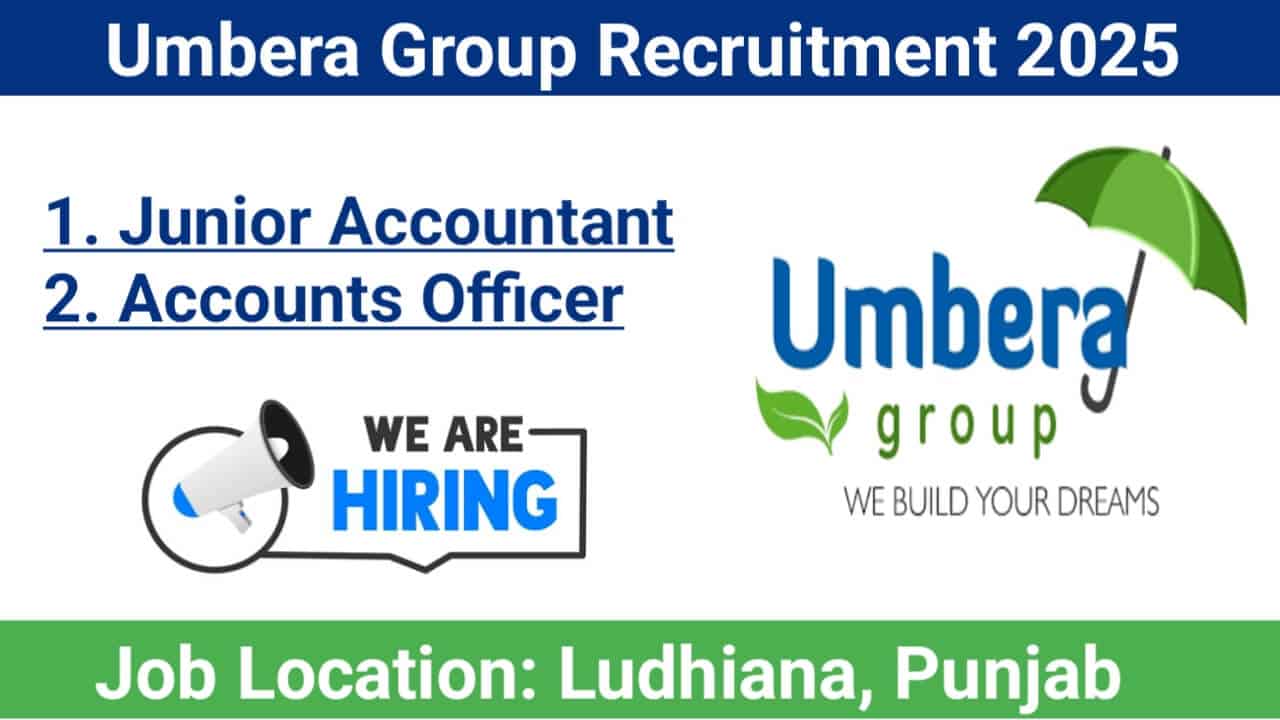 Umbera Group Recruitment 2025 | For Junior Accountant And Accounts Officer | Location: Ludhiana, Punjab