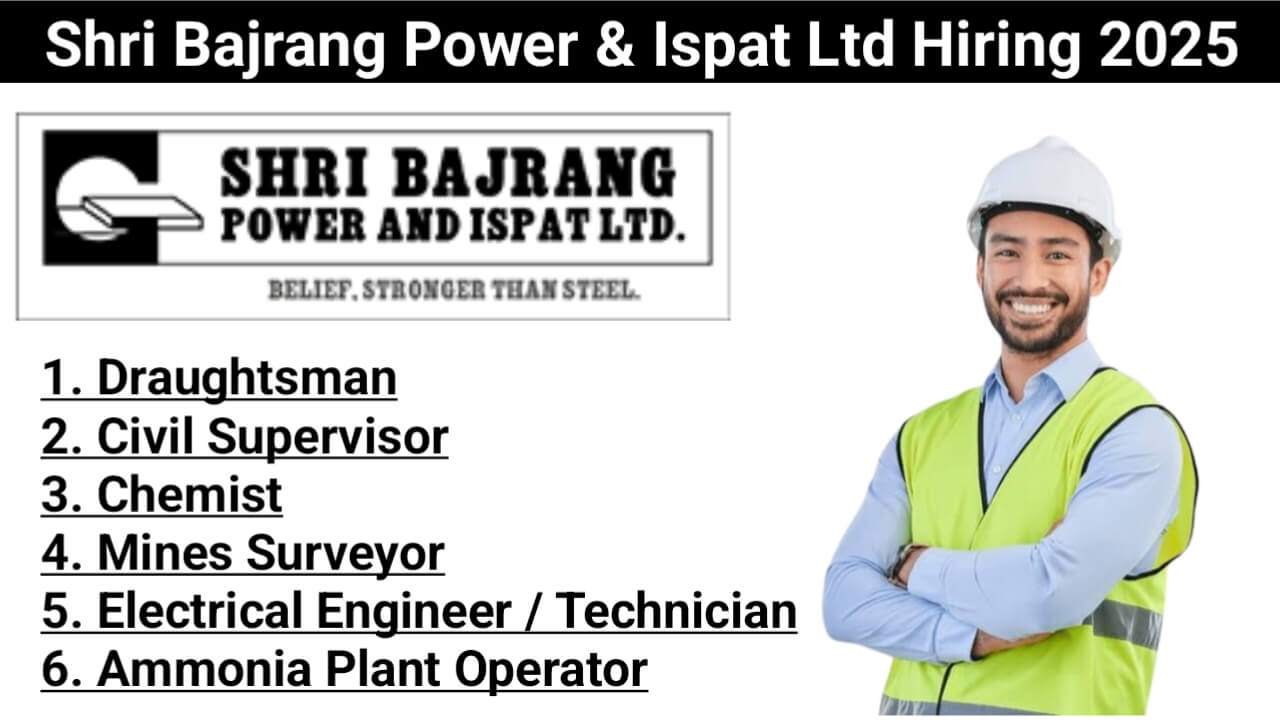 Shri Bajrang Power & Ispat Ltd Hiring 2025 | Location: Bojhra, Urla, Raipur, Chhattisgarh