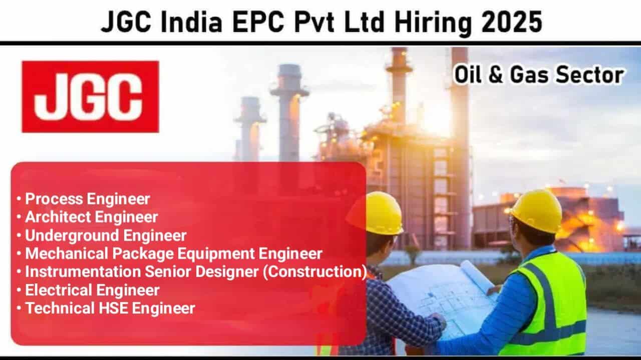 JGC India EPC Private Limited Hiring 2025 | Industry: Oil & Gas | Refinery | LNG | Petrochemical | EPC