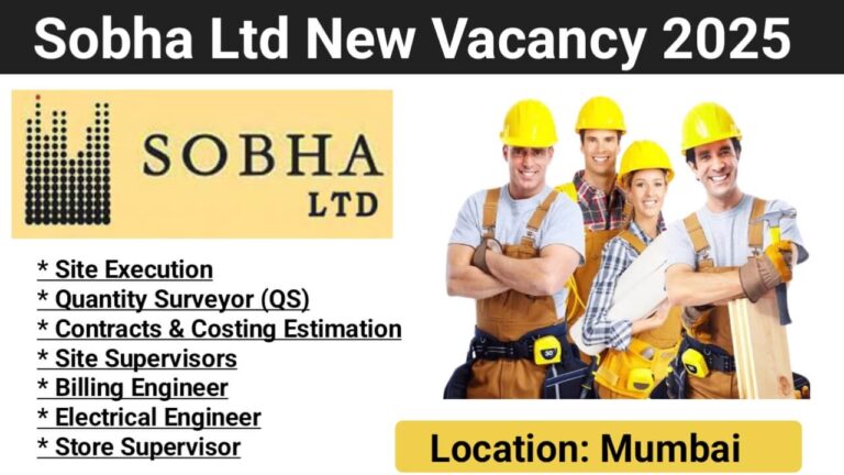 Sobha Ltd New Vacancy 2025 | For Construction Management Department in Mumbai