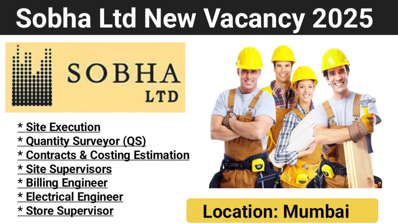 Sobha Ltd New Vacancy 2025 | For Construction Management Department in Mumbai