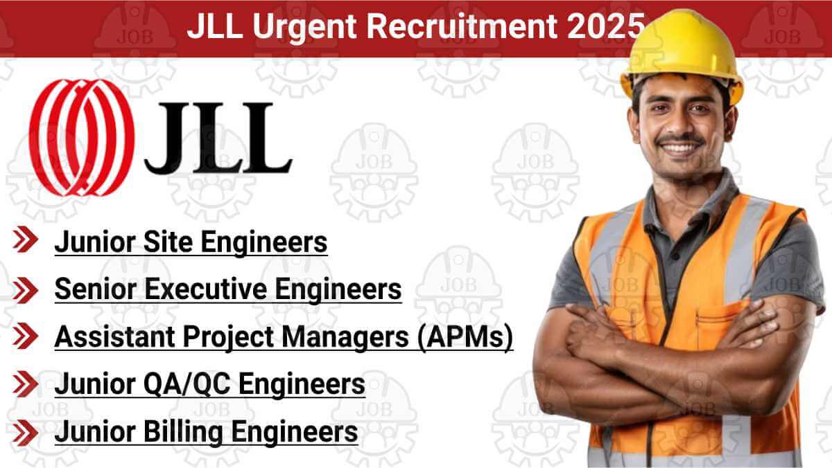 JLL Urgent Recruitment October 2025 | For Site Engineer, QA/QC Engineer, Billing Engineer