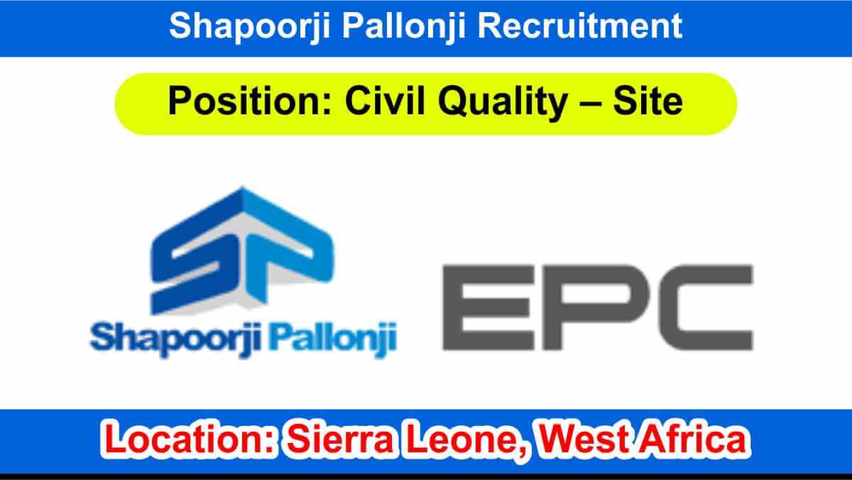 Shapoorji Pallonji Recruitment | Civil Quality - Site | West Africa Opportunities