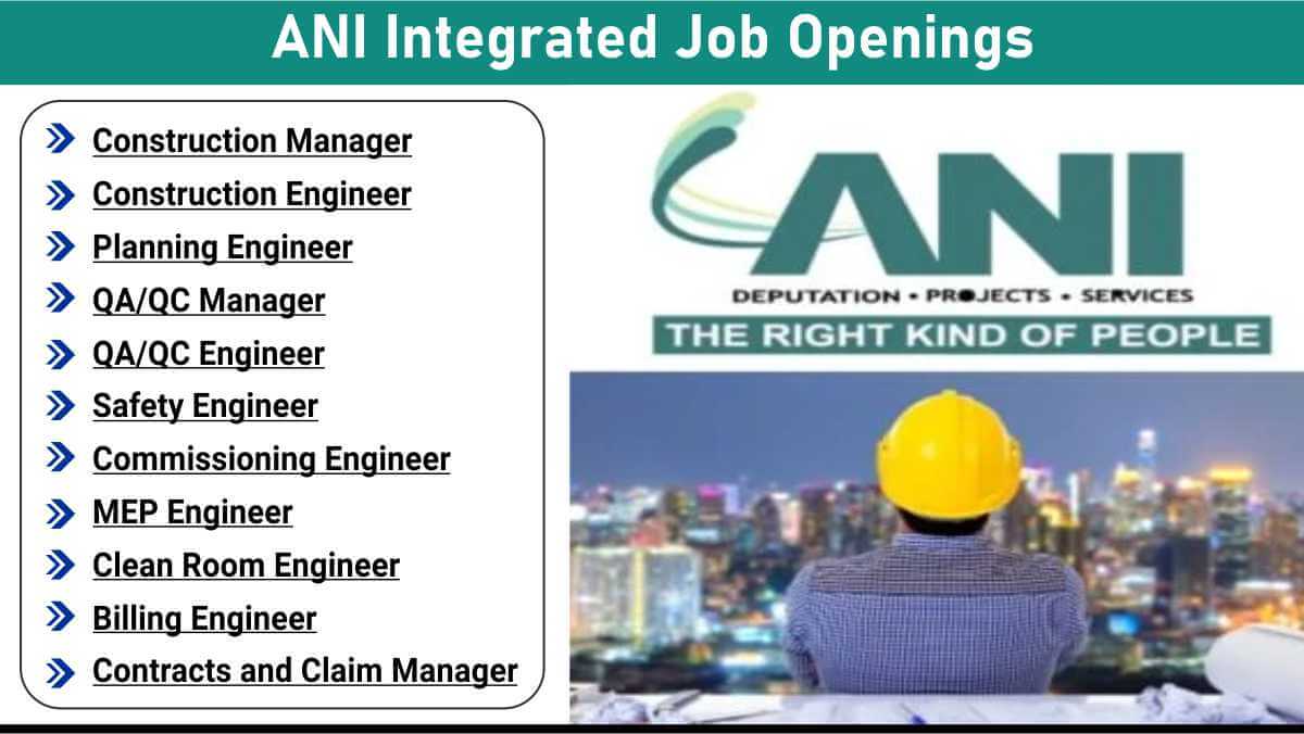 ANI Integrated Job Openings | PAN India Construction & Engineering Jobs | Civil / Mech / Elec Engineers