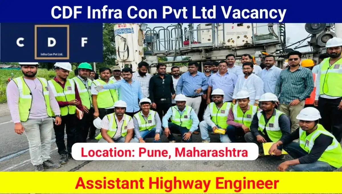 CDF Infra Con Pvt Ltd Hiring 2025 | For Assistant Highway Engineer