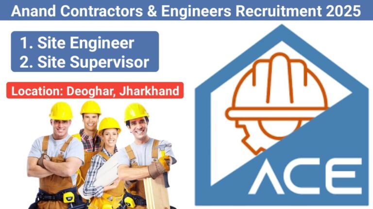 Anand Contractors & Engineers Recruitment 2025 | Freshers And Experience Both Apply | Location: Deoghar, Jharkhand