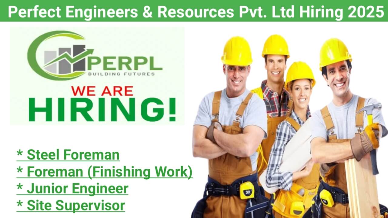 Perfect Engineers & Resources Pvt. Ltd Hiring 2025 | For Engineer, Supervisor And Foreman