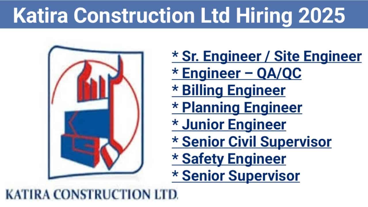 Katira Construction Ltd Hiring 2025 | for our ongoing Institutional & Hospital Building Projects at Kevadiya, Ekta Nagar