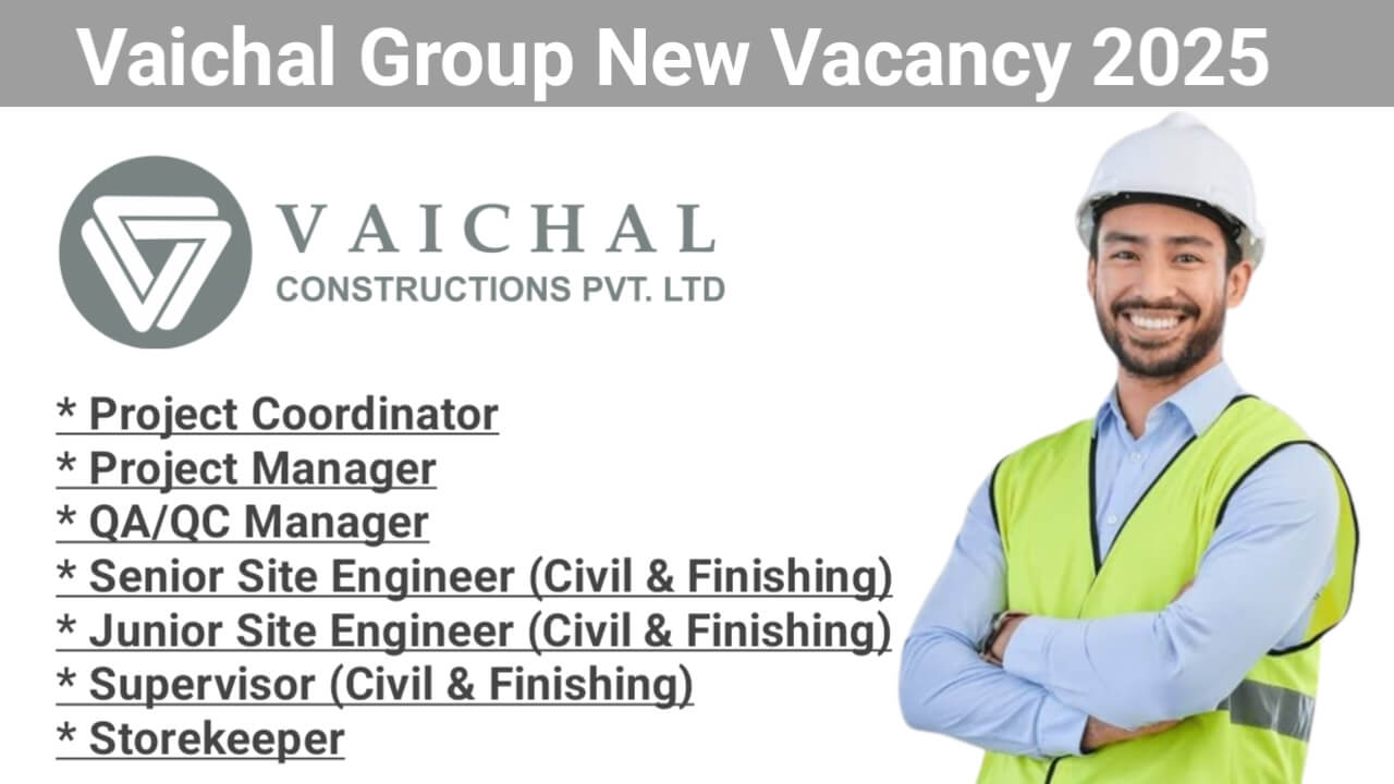 Vaichal Group New Vacancy 2025 | for Industrial, Residential, Commercial, and Landscape Projects across Maharashtra and Goa.