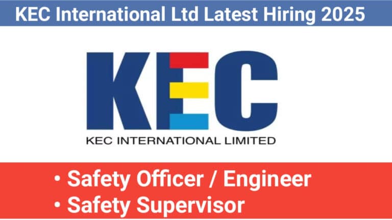 KEC International Ltd Latest Hiring 2025 | Safety Officer / Engineer And Safety Supervisor