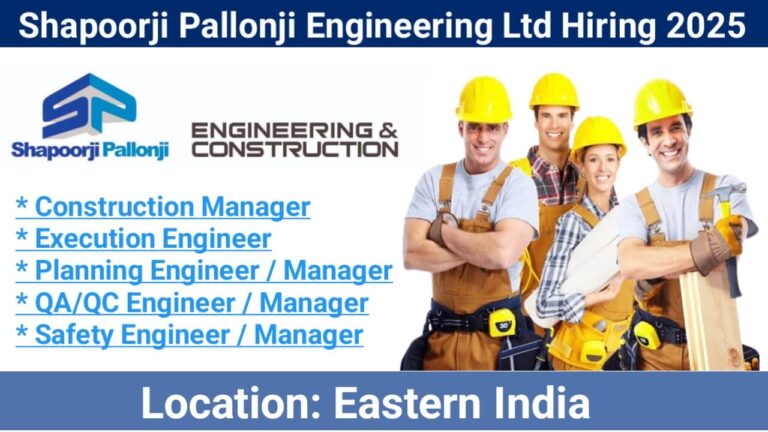 Shapoorji Pallonji Engineering Ltd Hiring 2025 | For construction projects in Eastern India