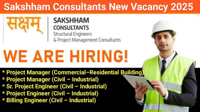 Sakshham Consultants New Vacancy 2025 | Industrial Projects Jobs In India