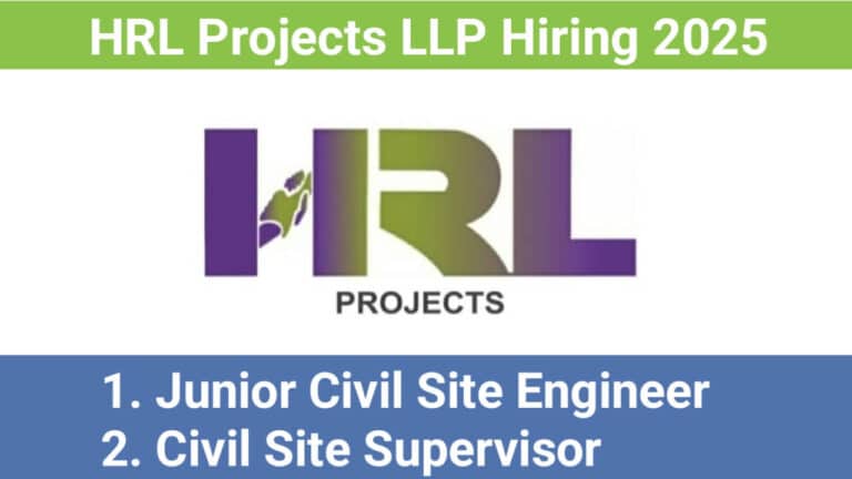HRL Projects LLP Hiring 2025 | For Junior Civil Site Engineer And Civil Site Supervisor