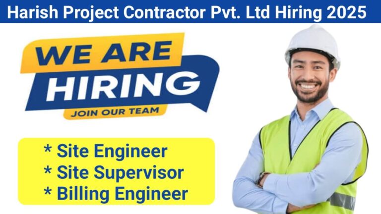 Harish Project Contractor Pvt. Ltd Hiring 2025 | For Supervisor And Engineer