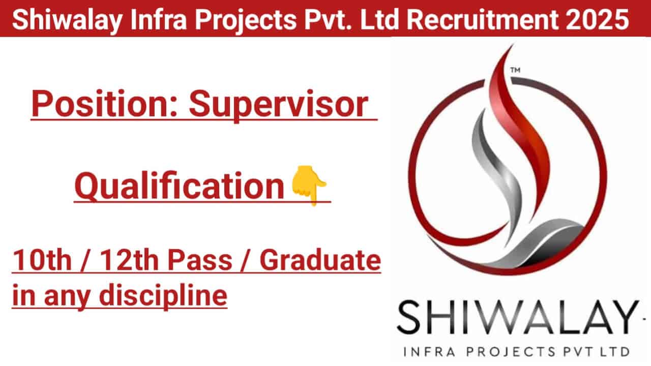 Shiwalay Infra Projects Pvt. Ltd Recruitment 2025 | Supervisor Jobs Near Me