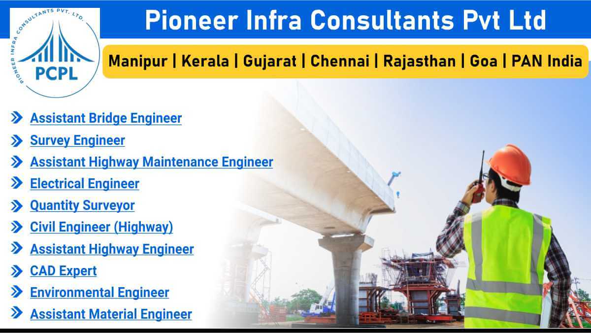 Pioneer Infra Consultants Pvt Ltd Hiring | Highway & Bridge Projects | Civil Engineers Wanted