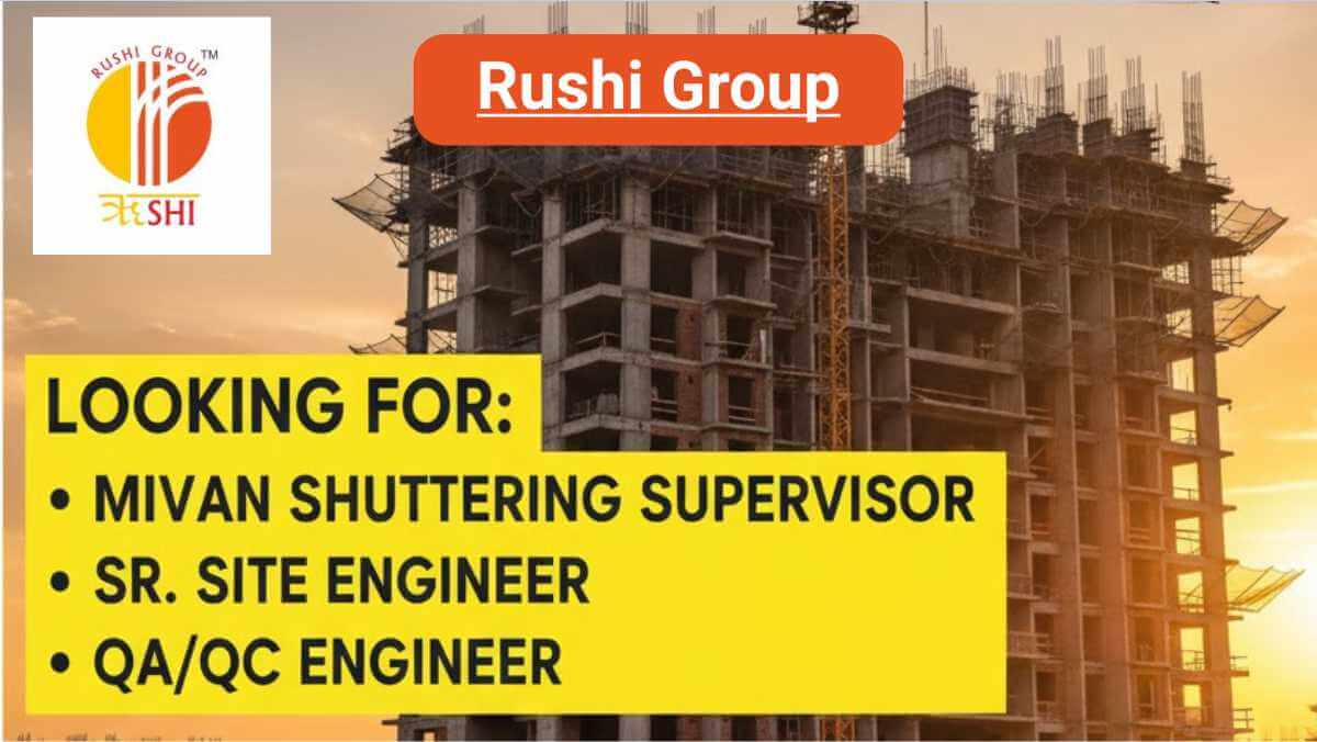 Rushi Group Job Vacancy | Civil Engineers | Supervisor & QA/QC Openings